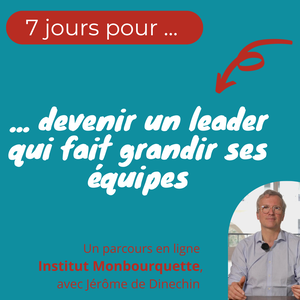 7 jours pour devenir un leader qui fait grandir ses équipes, Jérôme de Dinechin